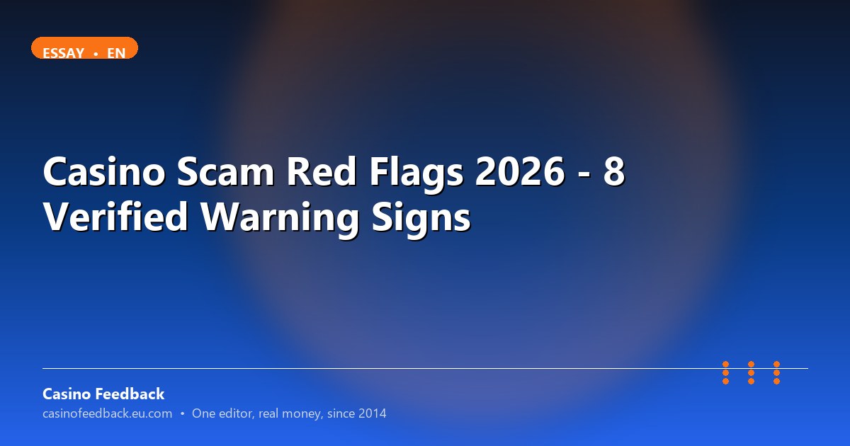 Casino Scam Red Flags 2026 - 8 Verified Warning Signs