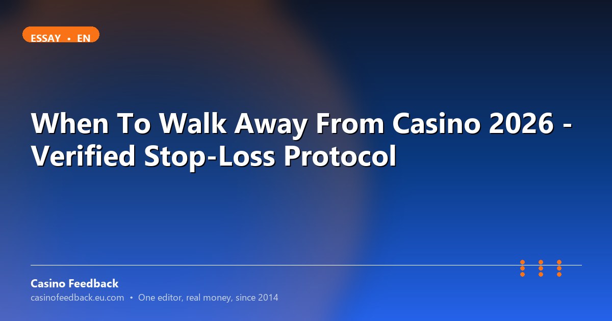 When To Walk Away From Casino 2026 - Verified Stop-Loss Protocol