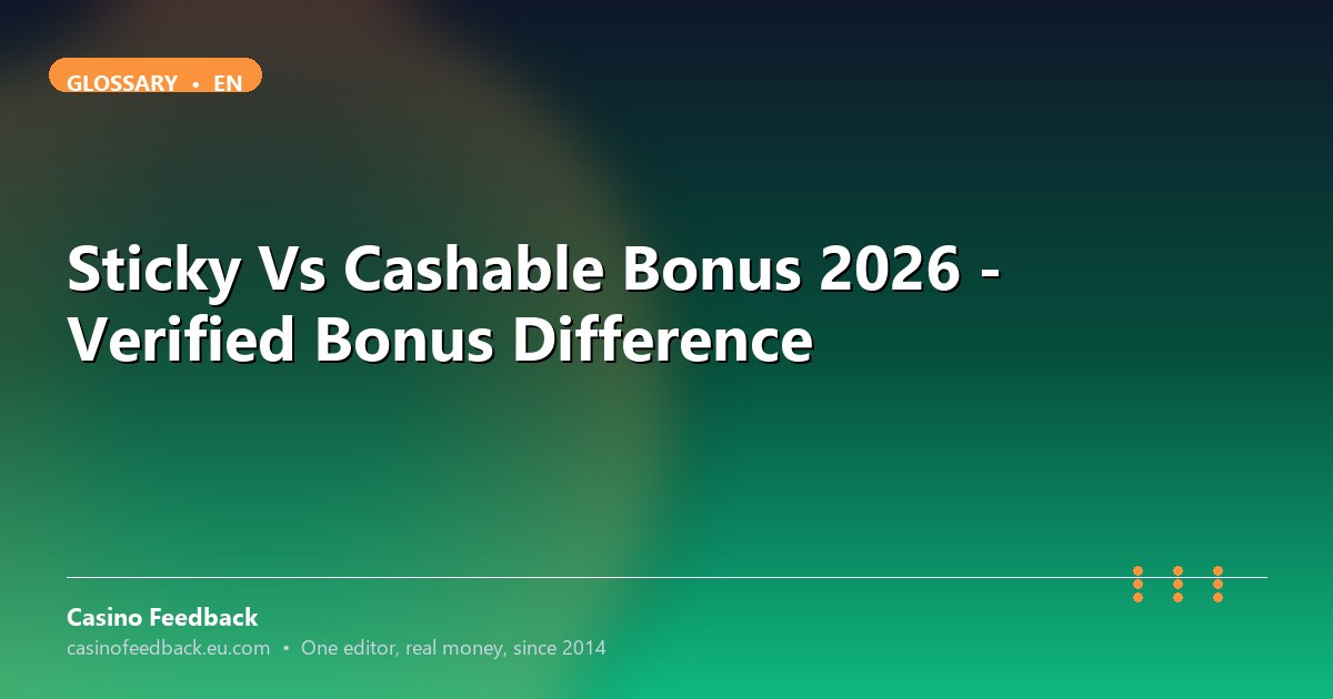 Casino Feedback explainer on sticky vs cashable bonus